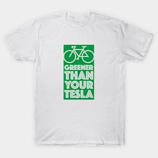 Greener Than Your Tesla T-Shirt